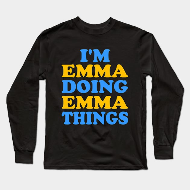 I'm Emma doing Emma things Long Sleeve T-Shirt by TTL